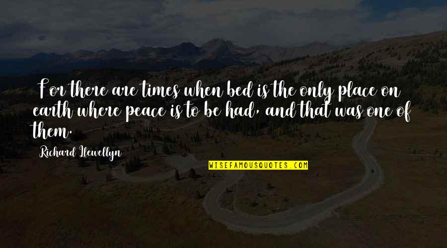 One Liner Funny Inspirational Quotes By Richard Llewellyn: [F]or there are times when bed is the