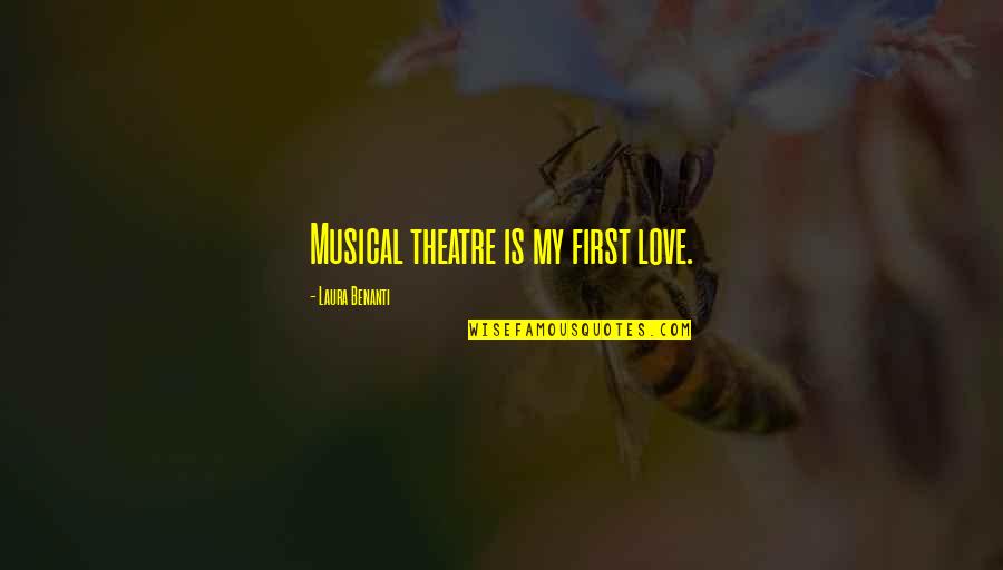 One Liner Funny Movie Quotes By Laura Benanti: Musical theatre is my first love.