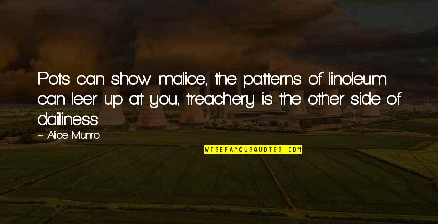 One Liner Gratitude Quotes By Alice Munro: Pots can show malice, the patterns of linoleum One Liner Gratitude Quotes By Alice Munro: Pots can show malice, the patterns of linoleum