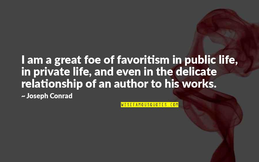 One Liners For Quotes By Joseph Conrad: I am a great foe of favoritism in