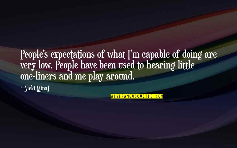 One Liners For Quotes By Nicki Minaj: People's expectations of what I'm capable of doing