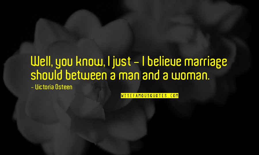 One Liners Motivational Quotes By Victoria Osteen: Well, you know, I just - I believe