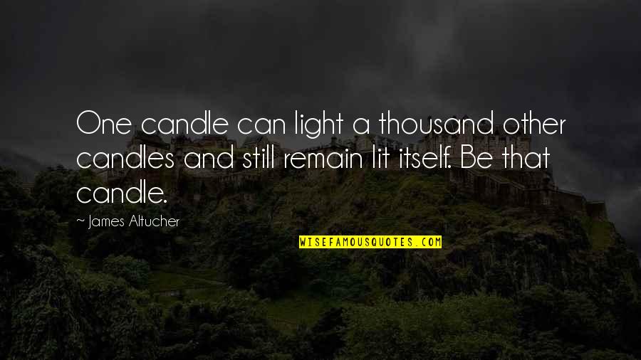 One Lit Candle Can Light Other Candles Quotes By James Altucher: One candle can light a thousand other candles One Lit Candle Can Light Other Candles Quotes By James Altucher: One candle can light a thousand other candles