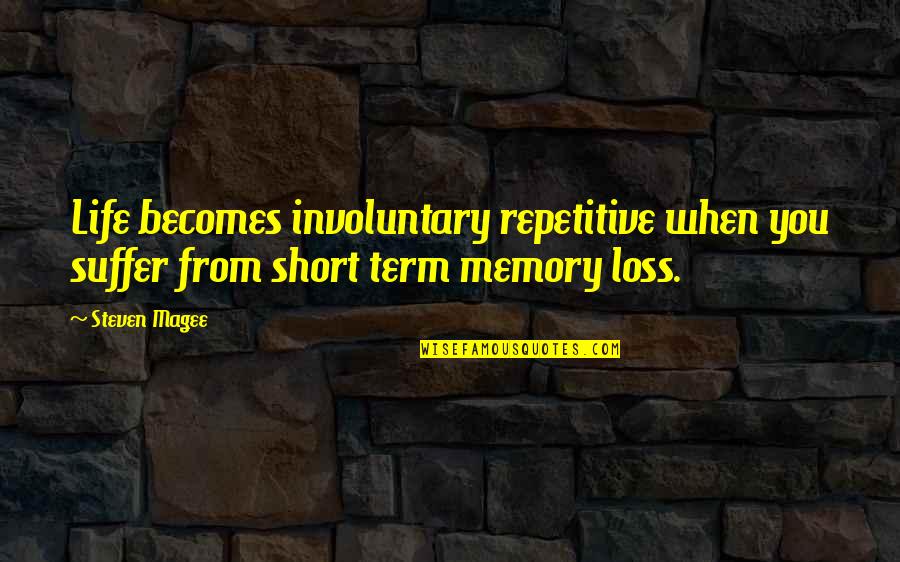 One Lit Candle Can Light Other Candles Quotes By Steven Magee: Life becomes involuntary repetitive when you suffer from
