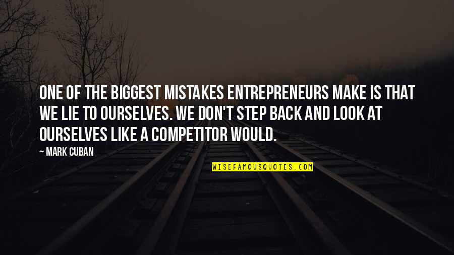 One Look Quotes By Mark Cuban: One of the biggest mistakes entrepreneurs make is