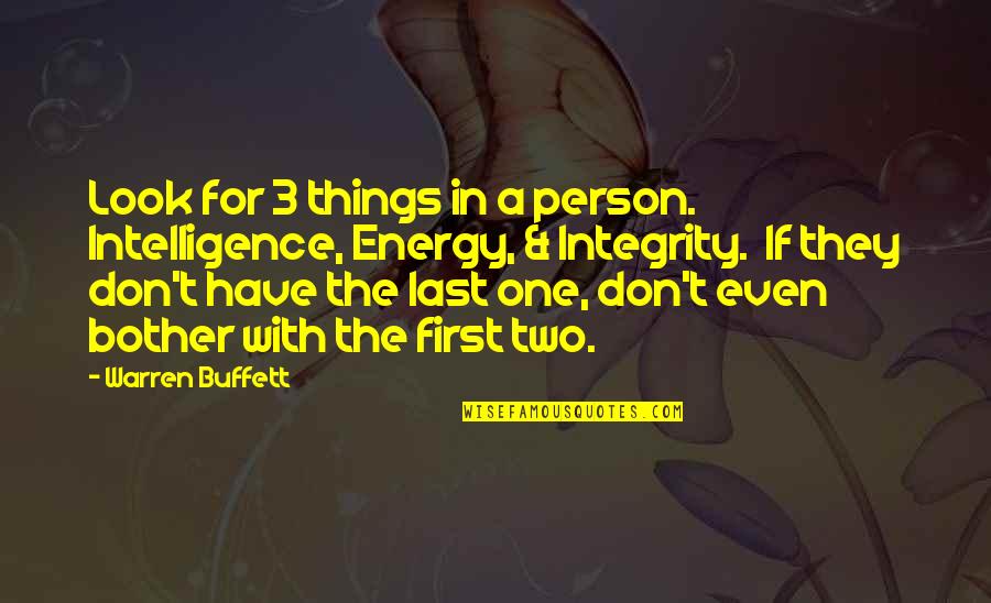 One Look Quotes By Warren Buffett: Look for 3 things in a person. Intelligence,