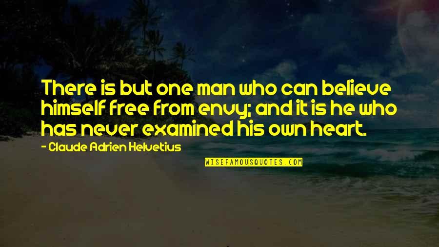 One Man For Himself Quotes By Claude Adrien Helvetius: There is but one man who can believe