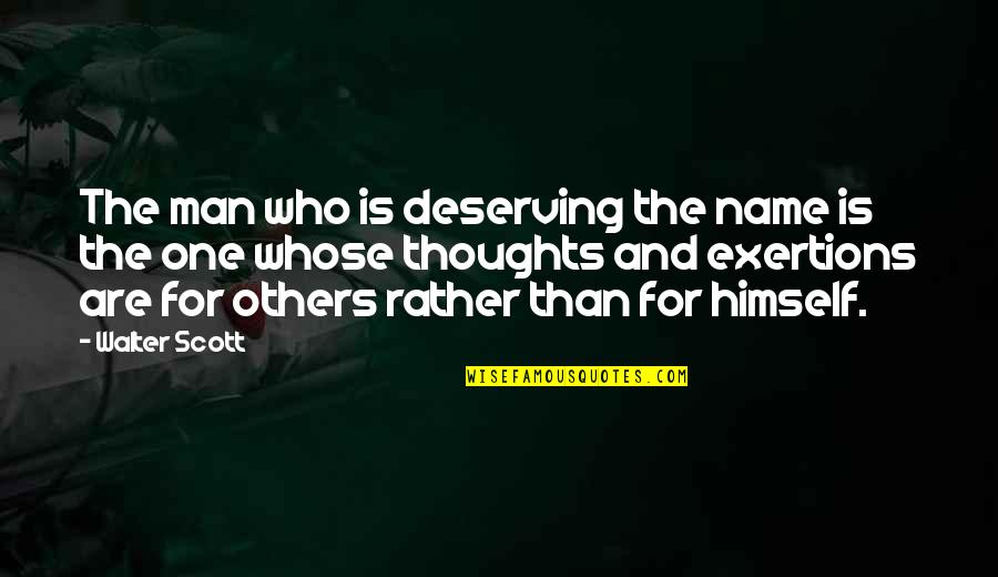 One Man For Himself Quotes By Walter Scott: The man who is deserving the name is