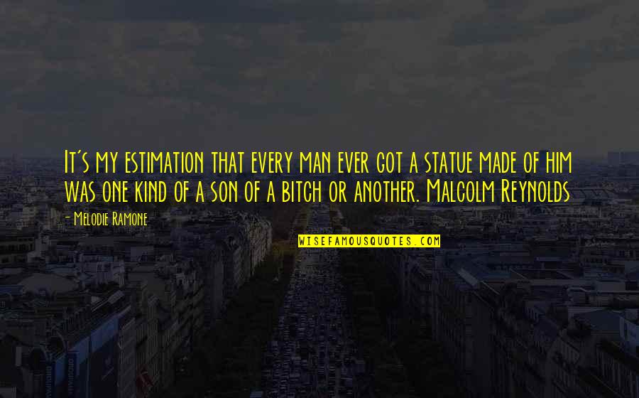 One Man Quotes And Quotes By Melodie Ramone: It's my estimation that every man ever got