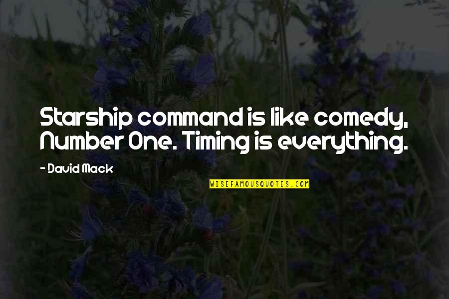 One Man Wolfpack Quote Quotes By David Mack: Starship command is like comedy, Number One. Timing