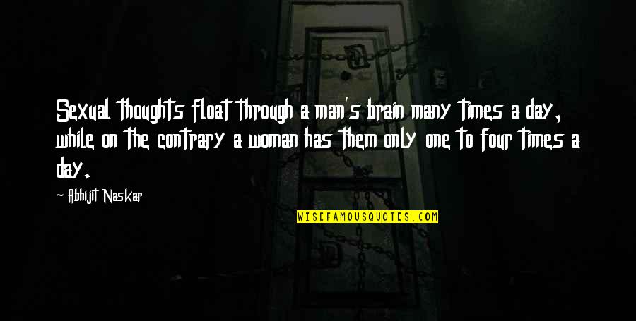 One Man Woman Quotes By Abhijit Naskar: Sexual thoughts float through a man's brain many