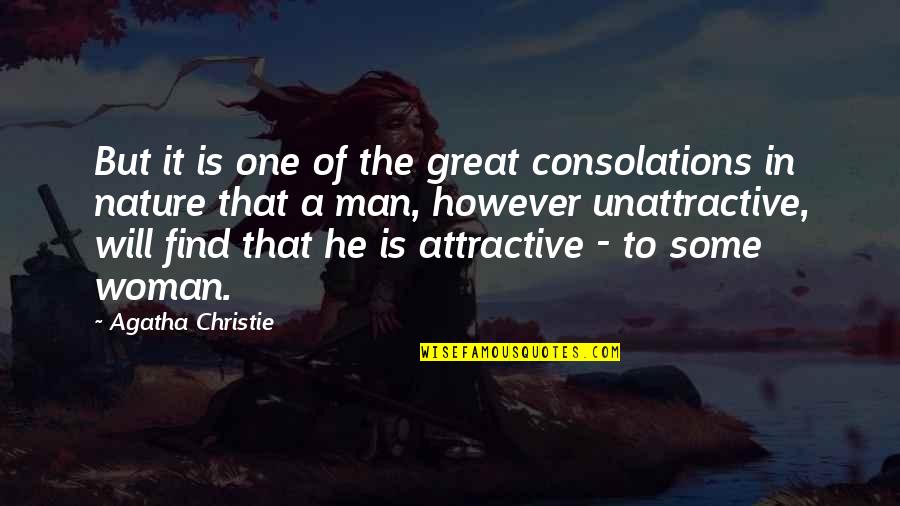 One Man Woman Quotes By Agatha Christie: But it is one of the great consolations