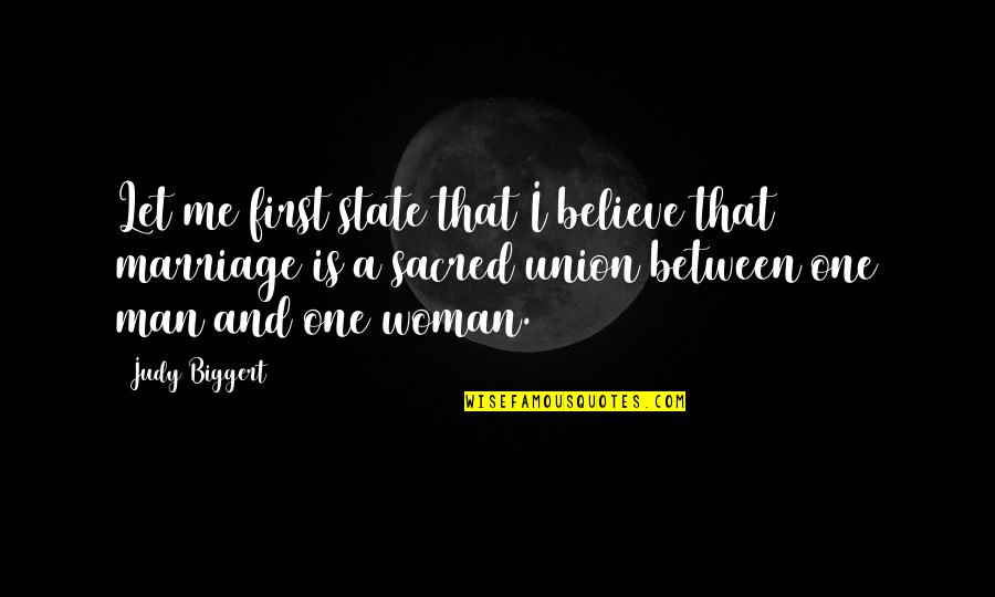 One Man Woman Quotes By Judy Biggert: Let me first state that I believe that