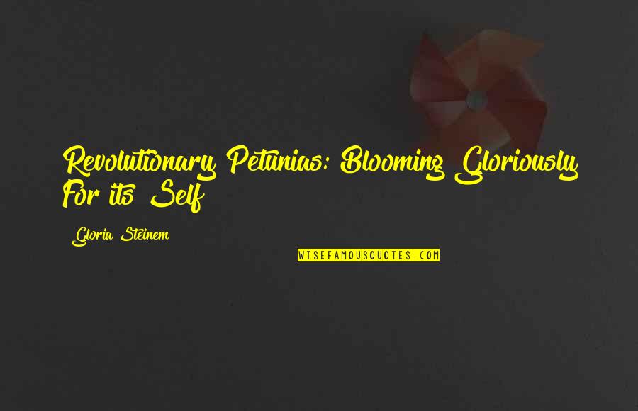 One Man's Loss Quotes By Gloria Steinem: Revolutionary Petunias: Blooming Gloriously For its Self