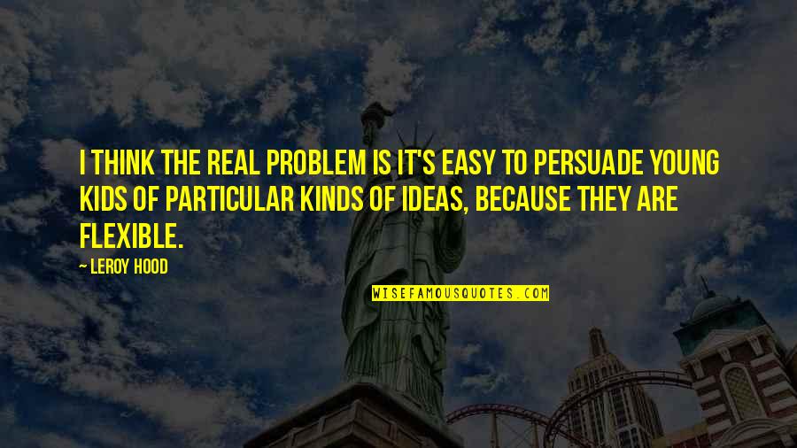 One May Tolerate A World Of Demons Quote Quotes By Leroy Hood: I think the real problem is it's easy One May Tolerate A World Of Demons Quote Quotes By Leroy Hood: I think the real problem is it's easy
