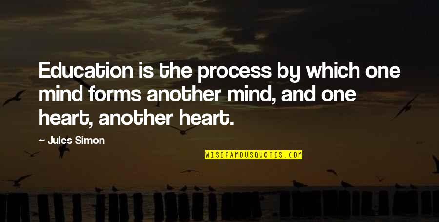 One Mind One Heart Quotes By Jules Simon: Education is the process by which one mind