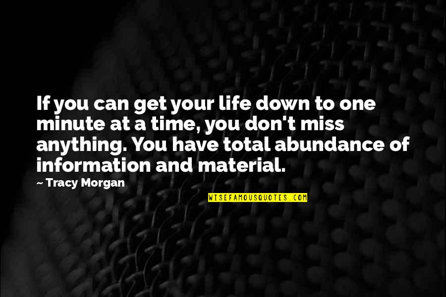 One Minute At A Time Quotes By Tracy Morgan: If you can get your life down to