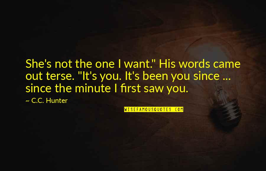 One Minute Quotes By C.C. Hunter: She's not the one I want." His words One Minute Quotes By C.C. Hunter: She's not the one I want." His words