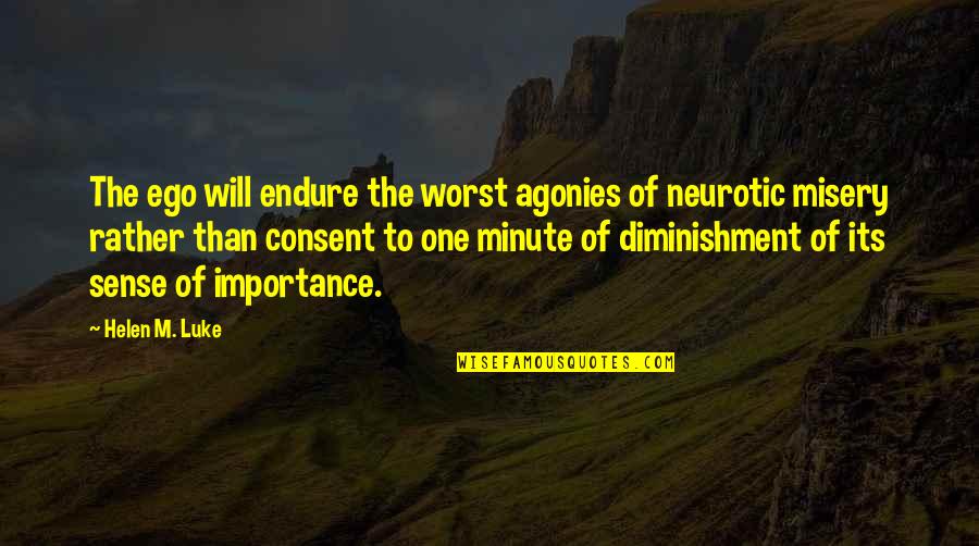 One Minute Quotes By Helen M. Luke: The ego will endure the worst agonies of One Minute Quotes By Helen M. Luke: The ego will endure the worst agonies of