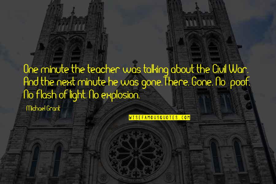 One Minute Quotes By Michael Grant: One minute the teacher was talking about the One Minute Quotes By Michael Grant: One minute the teacher was talking about the