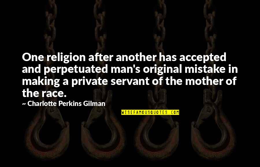 One Mistake And Quotes By Charlotte Perkins Gilman: One religion after another has accepted and perpetuated