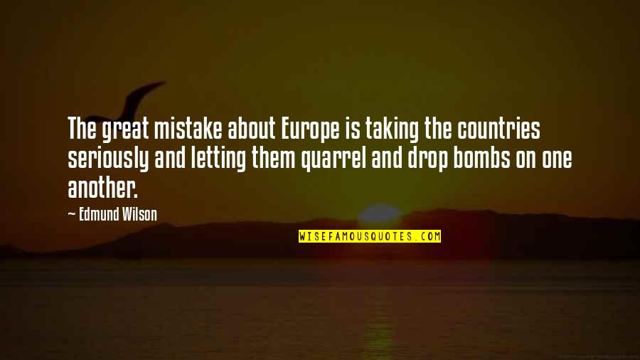 One Mistake And Quotes By Edmund Wilson: The great mistake about Europe is taking the