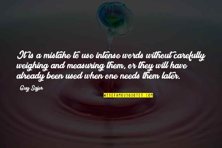 One Mistake And Quotes By Guy Sajer: It is a mistake to use intense words