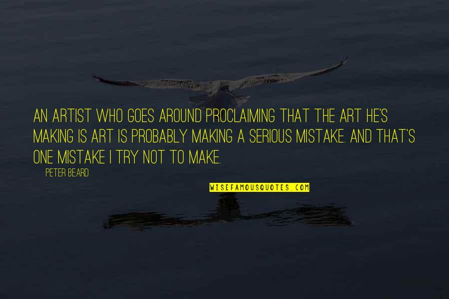 One Mistake And Quotes By Peter Beard: An artist who goes around proclaiming that the