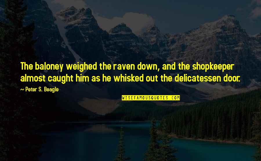 One Month After Death Quotes By Peter S. Beagle: The baloney weighed the raven down, and the