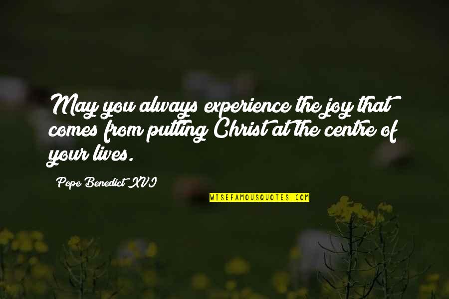 One Month Complete Love Quotes By Pope Benedict XVI: May you always experience the joy that comes