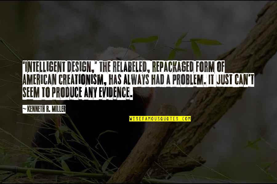 One Month Married Quotes By Kenneth R. Miller: 'Intelligent Design,' the relabeled, repackaged form of American