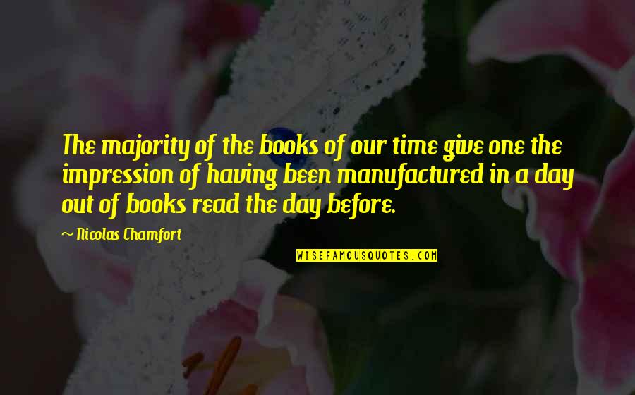 One More Day Book Quotes By Nicolas Chamfort: The majority of the books of our time