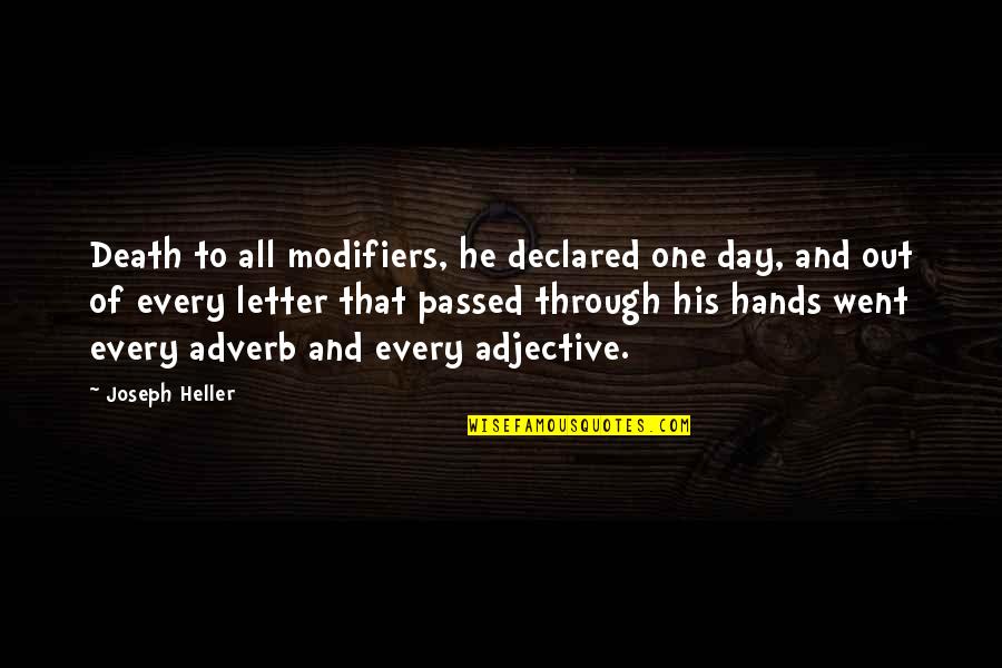 One More Day Passed Quotes By Joseph Heller: Death to all modifiers, he declared one day,