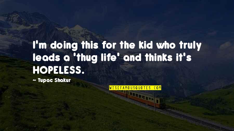 One More Day Till Friday Quotes By Tupac Shakur: I'm doing this for the kid who truly