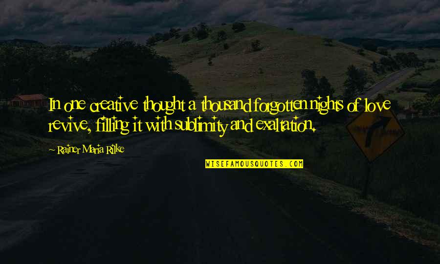 One More Night Without You Quotes By Rainer Maria Rilke: In one creative thought a thousand forgotten nights