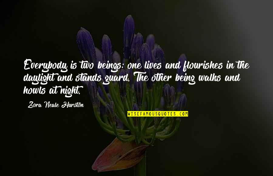 One More Night Without You Quotes By Zora Neale Hurston: Everybody is two beings: one lives and flourishes One More Night Without You Quotes By Zora Neale Hurston: Everybody is two beings: one lives and flourishes