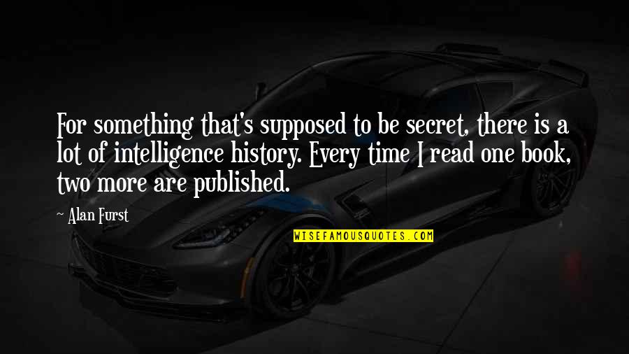 One More Time Quotes By Alan Furst: For something that's supposed to be secret, there