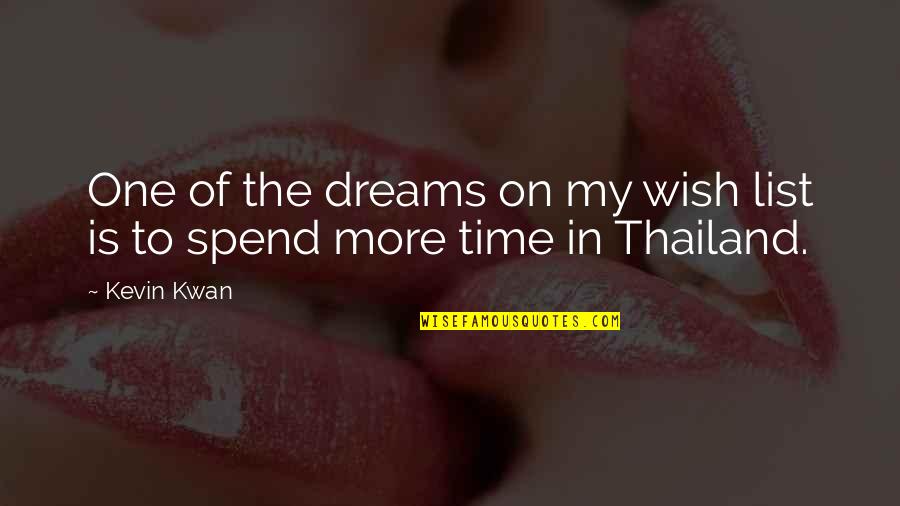 One More Time Quotes By Kevin Kwan: One of the dreams on my wish list