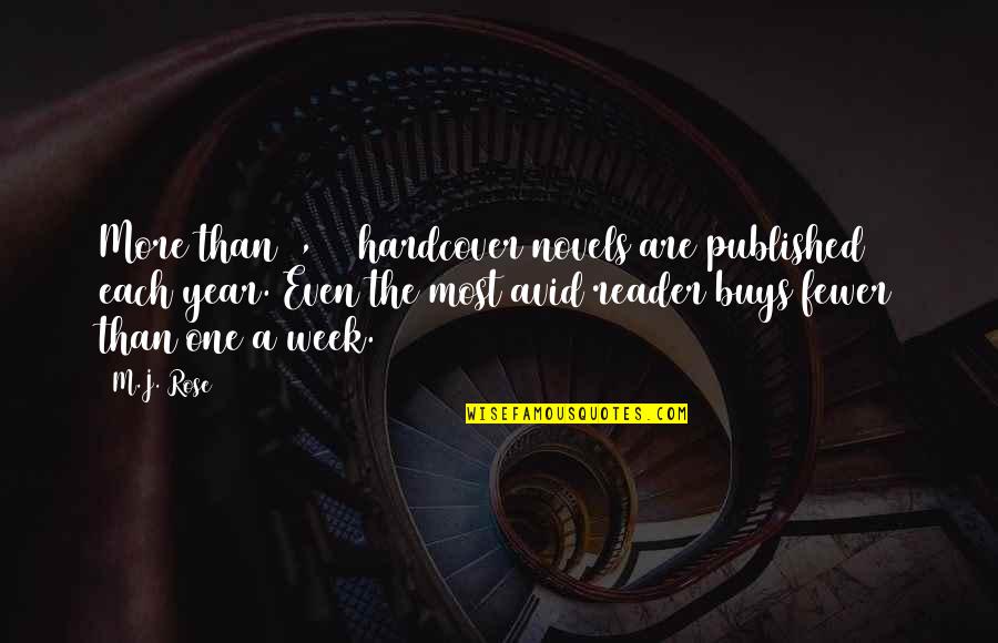 One More Year Quotes By M.J. Rose: More than 3,500 hardcover novels are published each One More Year Quotes By M.J. Rose: More than 3,500 hardcover novels are published each