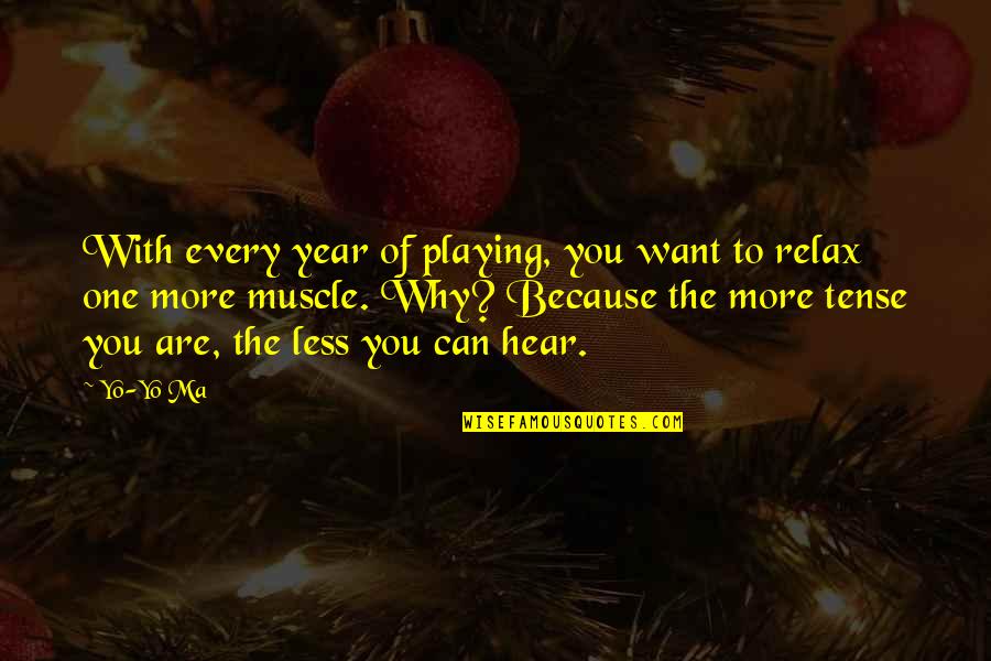 One More Year Quotes By Yo-Yo Ma: With every year of playing, you want to One More Year Quotes By Yo-Yo Ma: With every year of playing, you want to