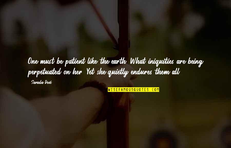 One Must Quotes By Sarada Devi: One must be patient like the earth. What