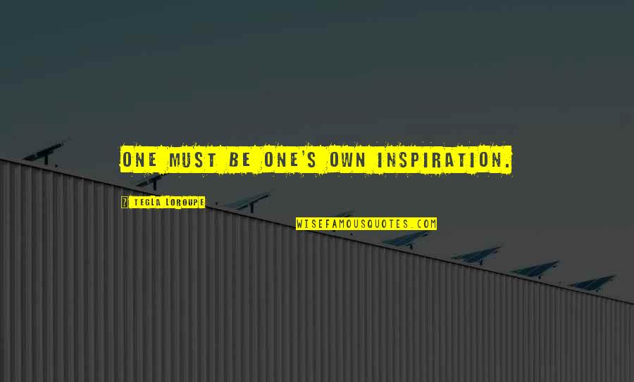 One Must Quotes By Tegla Loroupe: One must be one's own inspiration. One Must Quotes By Tegla Loroupe: One must be one's own inspiration.