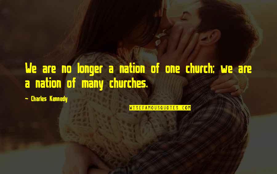 One Nation Quotes By Charles Kennedy: We are no longer a nation of one