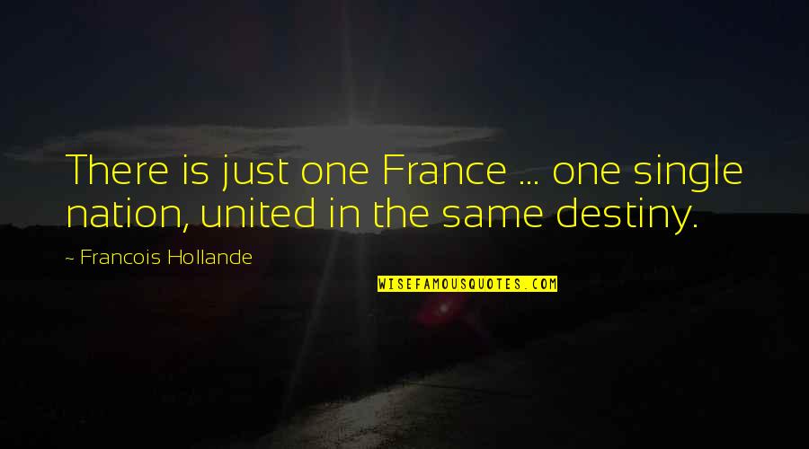 One Nation Quotes By Francois Hollande: There is just one France ... one single One Nation Quotes By Francois Hollande: There is just one France ... one single