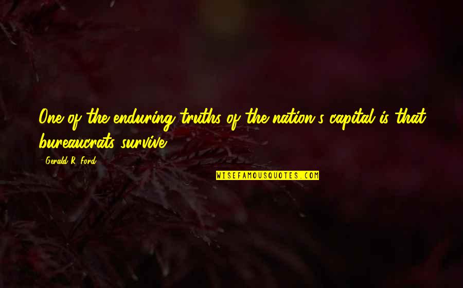 One Nation Quotes By Gerald R. Ford: One of the enduring truths of the nation's
