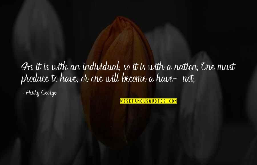 One Nation Quotes By Henry George: As it is with an individual, so it One Nation Quotes By Henry George: As it is with an individual, so it