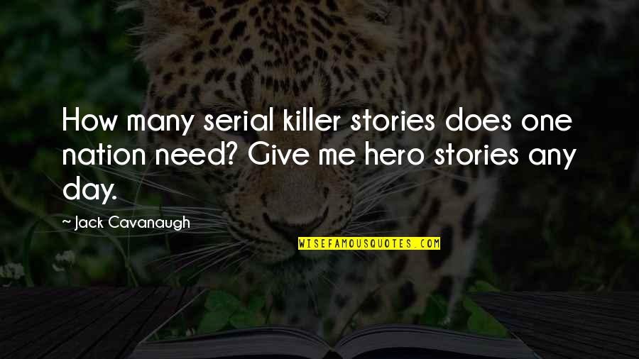 One Nation Quotes By Jack Cavanaugh: How many serial killer stories does one nation