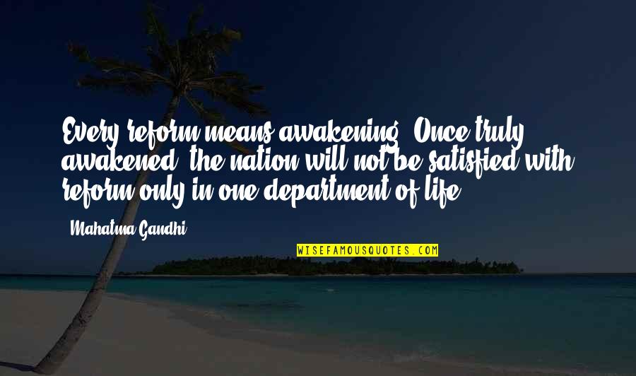 One Nation Quotes By Mahatma Gandhi: Every reform means awakening. Once truly awakened, the One Nation Quotes By Mahatma Gandhi: Every reform means awakening. Once truly awakened, the