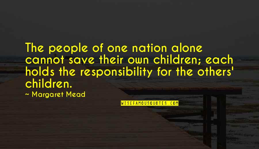 One Nation Quotes By Margaret Mead: The people of one nation alone cannot save One Nation Quotes By Margaret Mead: The people of one nation alone cannot save