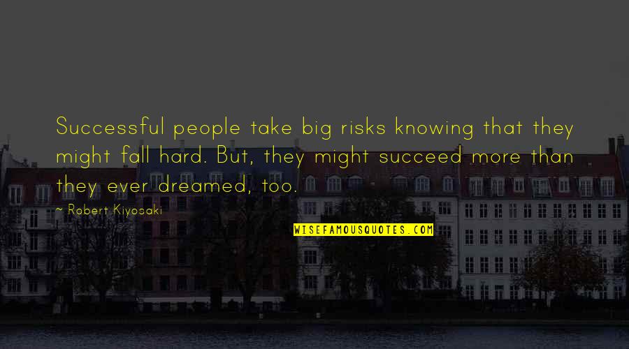 One Nation Under God Quotes By Robert Kiyosaki: Successful people take big risks knowing that they